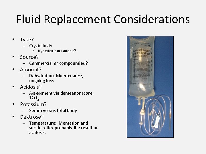 Fluid Replacement Considerations • Type? – Crystalloids • Hypertonic or isotonic? • Source? –
