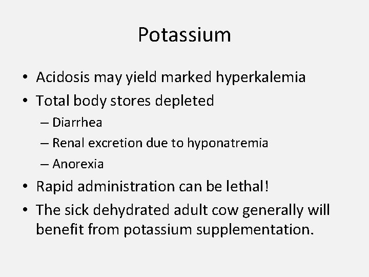 Potassium • Acidosis may yield marked hyperkalemia • Total body stores depleted – Diarrhea
