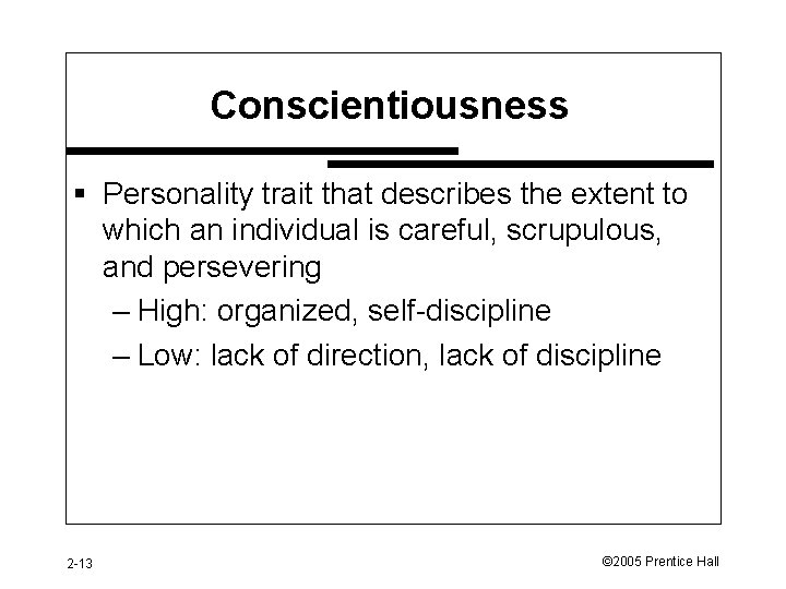 Conscientiousness § Personality trait that describes the extent to which an individual is careful,