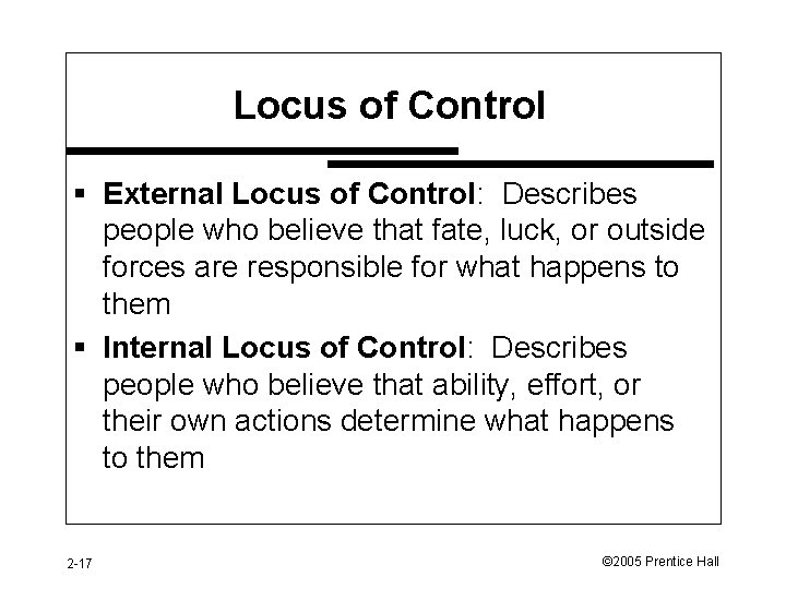 Locus of Control § External Locus of Control: Describes people who believe that fate,