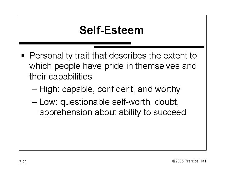 Self-Esteem § Personality trait that describes the extent to which people have pride in