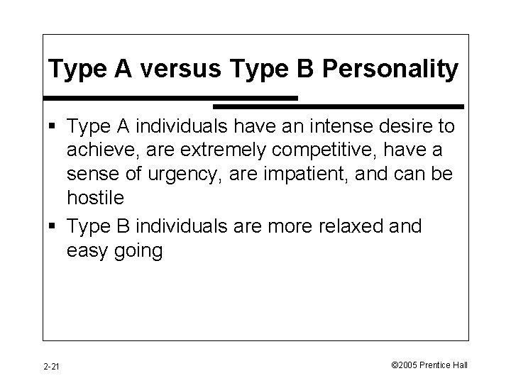 Type A versus Type B Personality § Type A individuals have an intense desire