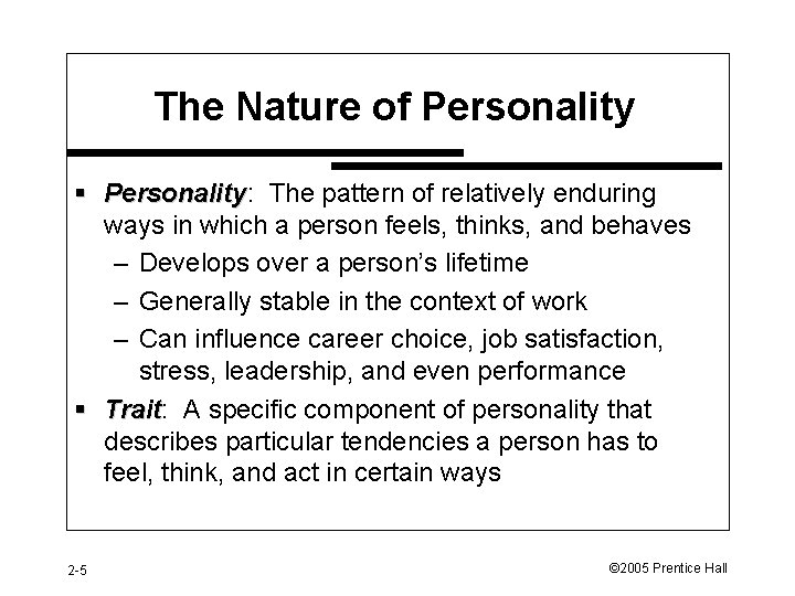 The Nature of Personality § Personality: Personality The pattern of relatively enduring ways in