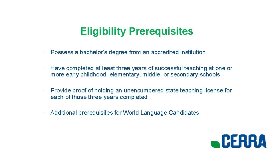 Eligibility Prerequisites • Possess a bachelor’s degree from an accredited institution • Have completed