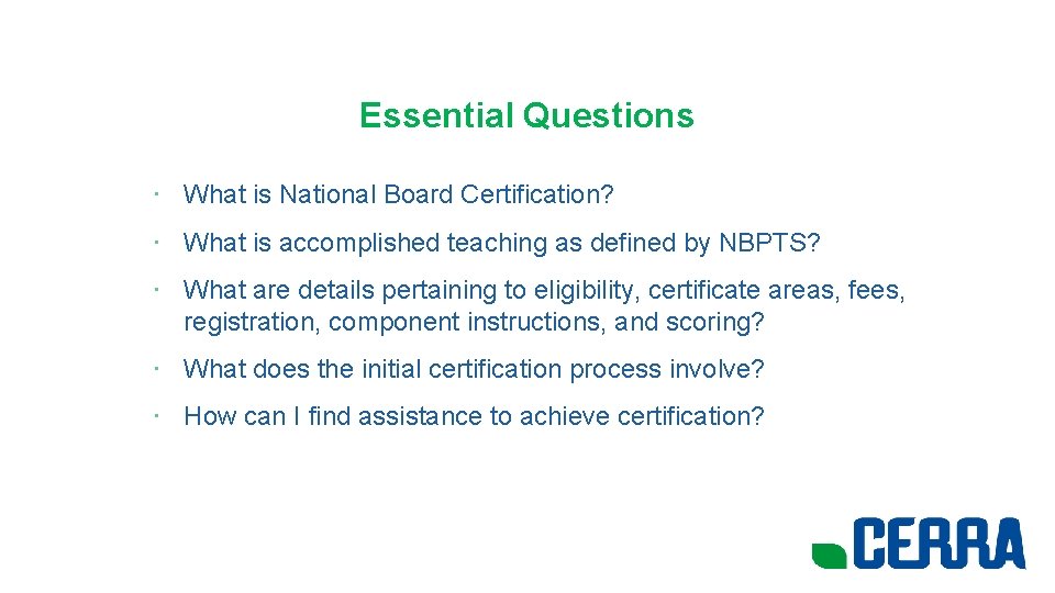Essential Questions • What is National Board Certification? • What is accomplished teaching as