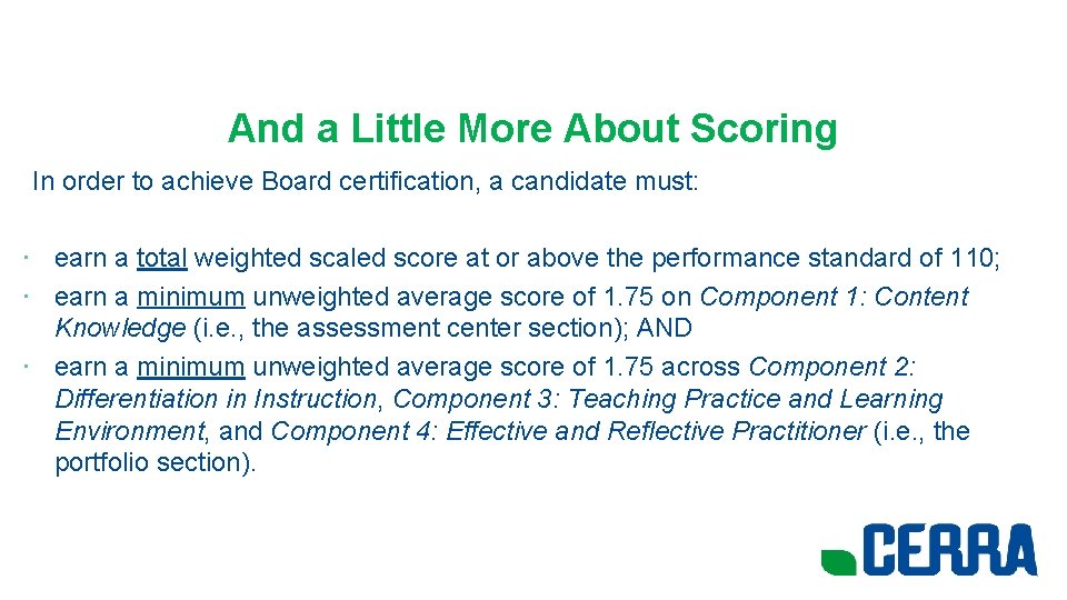 And a Little More About Scoring In order to achieve Board certification, a candidate