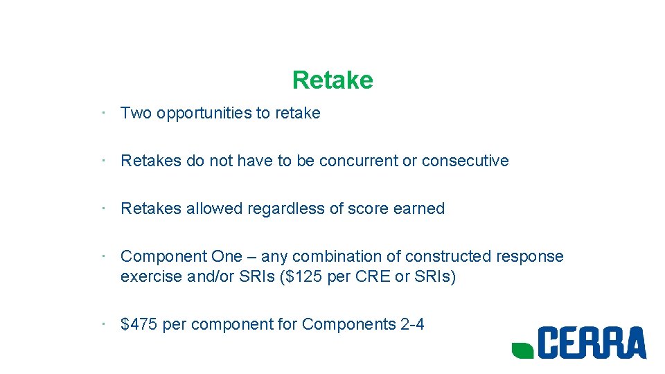 Retake • Two opportunities to retake • Retakes do not have to be concurrent