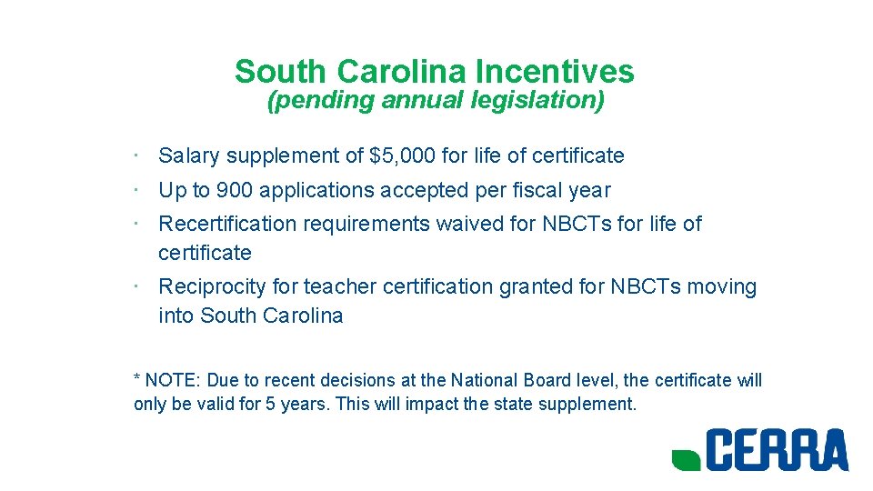 South Carolina Incentives (pending annual legislation) • Salary supplement of $5, 000 for life