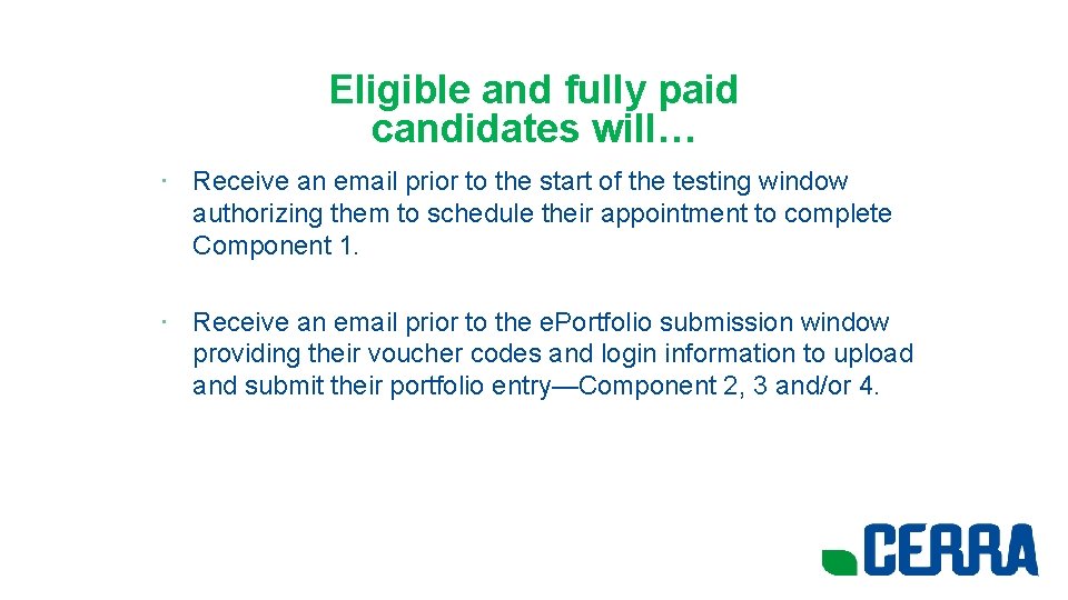 Eligible and fully paid candidates will… • Receive an email prior to the start