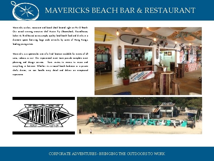 MAVERICKS BEACH BAR & RESTAURANT Mavericks is a bar, restaurant and board shack located