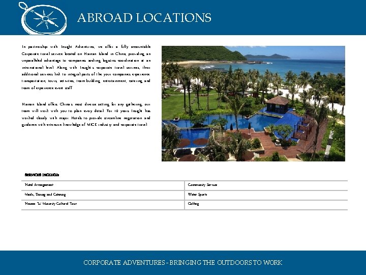 ABROAD LOCATIONS In partnership with Insight Adventures, we offer a fully accountable Corporate travel