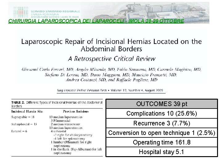 CHIRURGIA LAPAROSCOPICA DEI LAPAROCELI - IMOLA 28 -29 OTTOBRE OUTCOMES 39 pt Complications 10