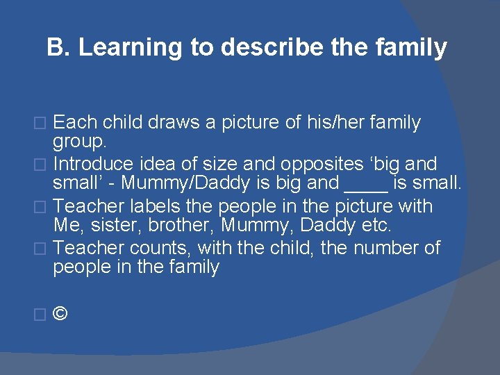 B. Learning to describe the family Each child draws a picture of his/her family B. Learning to describe the family Each child draws a picture of his/her family