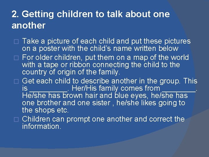 2. Getting children to talk about one another Take a picture of each child 2. Getting children to talk about one another Take a picture of each child