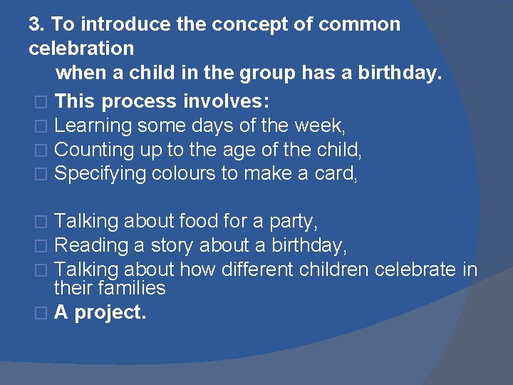 3. To introduce the concept of common celebration when a child in the group 3. To introduce the concept of common celebration when a child in the group
