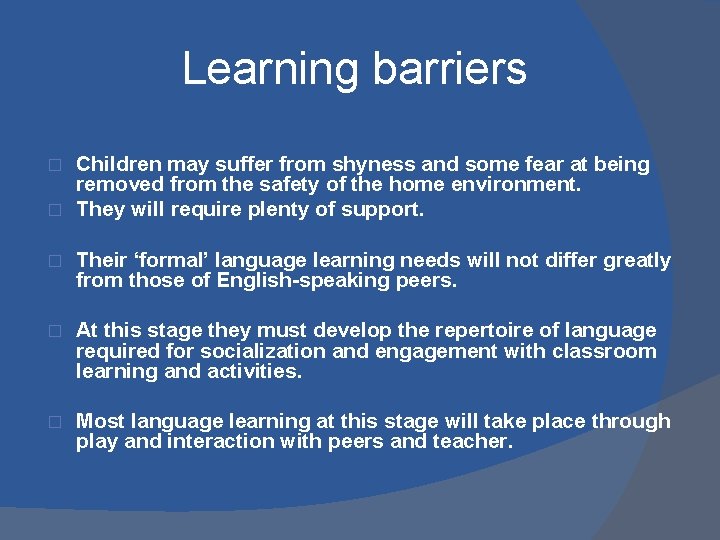 Learning barriers Children may suffer from shyness and some fear at being removed from Learning barriers Children may suffer from shyness and some fear at being removed from
