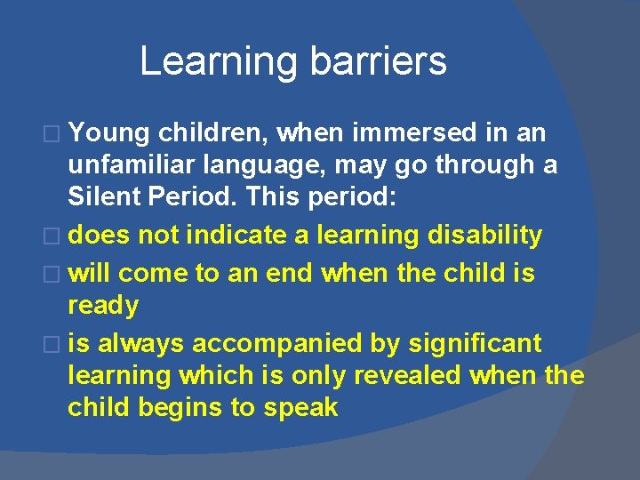 Learning barriers � Young children, when immersed in an unfamiliar language, may go through Learning barriers � Young children, when immersed in an unfamiliar language, may go through