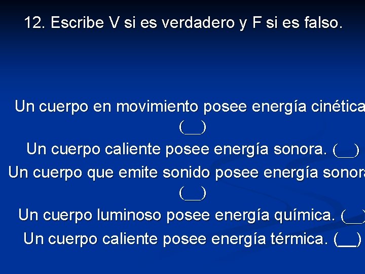 12. Escribe V si es verdadero y F si es falso. Un cuerpo en