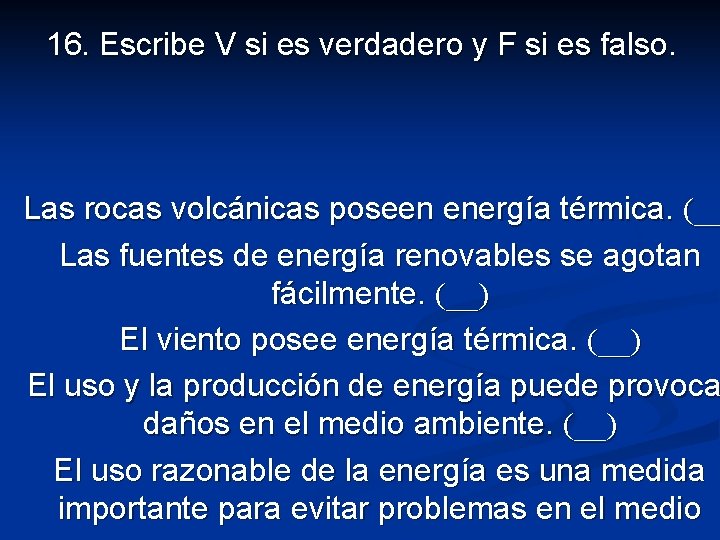 16. Escribe V si es verdadero y F si es falso. Las rocas volcánicas