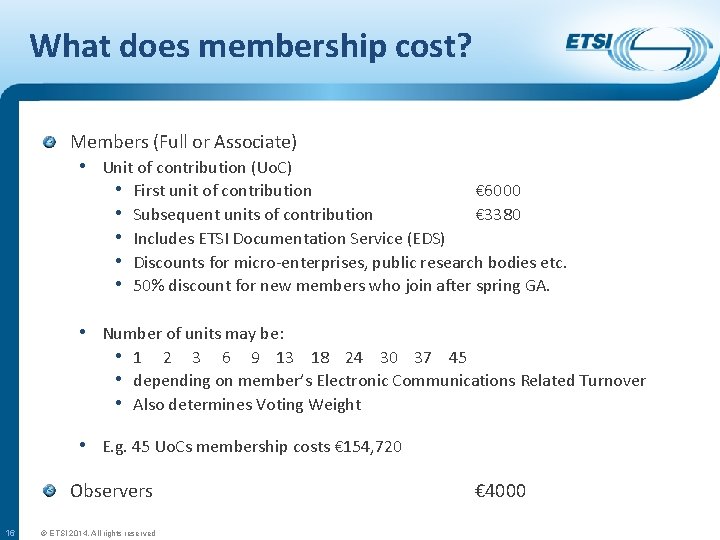 What does membership cost? Members (Full or Associate) • Unit of contribution (Uo. C)