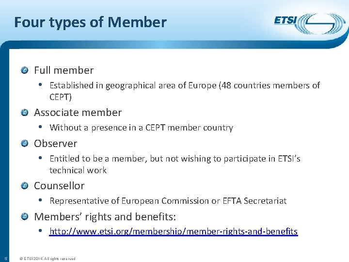 Four types of Member Full member • Established in geographical area of Europe (48