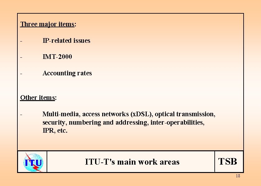 Three major items: - IP-related issues - IMT-2000 - Accounting rates Other items: -