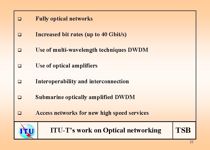 q Fully optical networks q Increased bit rates (up to 40 Gbit/s) q Use