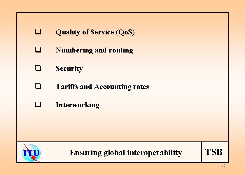 q Quality of Service (Qo. S) q Numbering and routing q Security q Tariffs
