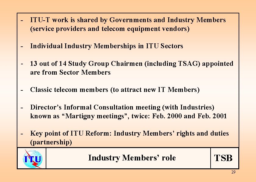 - ITU-T work is shared by Governments and Industry Members (service providers and telecom