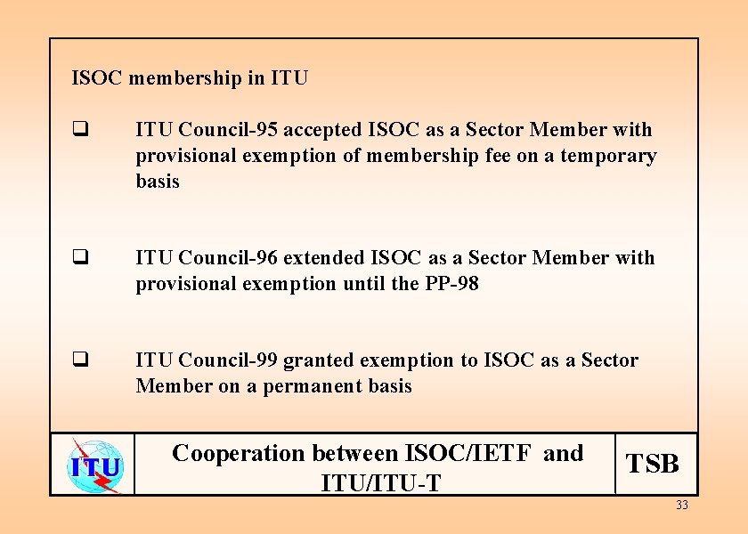 ISOC membership in ITU q ITU Council-95 accepted ISOC as a Sector Member with