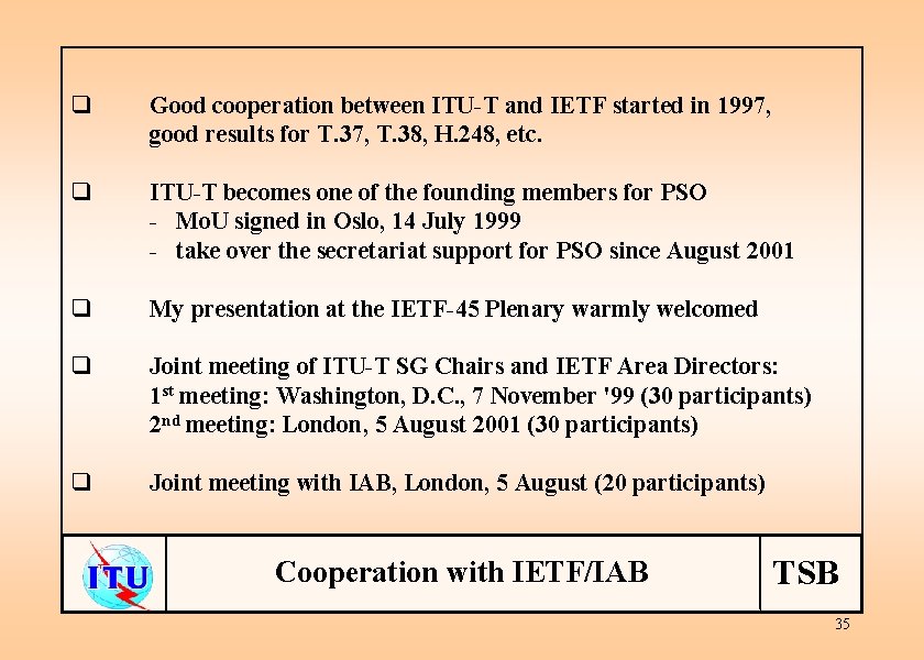 q Good cooperation between ITU-T and IETF started in 1997, good results for T.