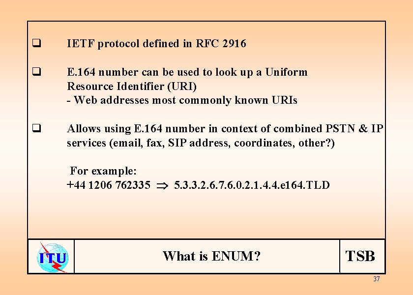 q IETF protocol defined in RFC 2916 q E. 164 number can be used