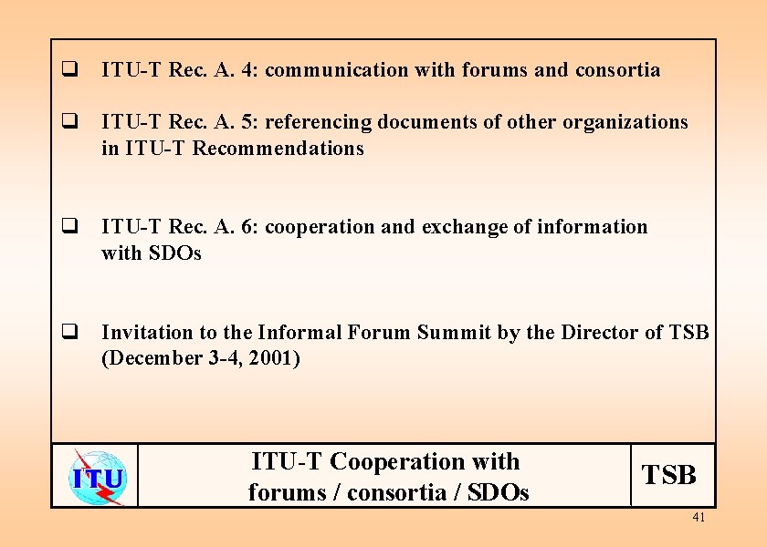 q ITU-T Rec. A. 4: communication with forums and consortia q ITU-T Rec. A.