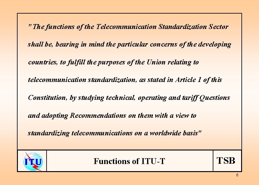 "The functions of the Telecommunication Standardization Sector shall be, bearing in mind the particular