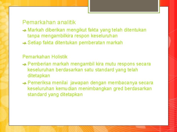 Pemarkahan analitik Markah diberikan mengikut fakta yang telah ditentukan tanpa mengambilkira respon keseluruhan Setiap