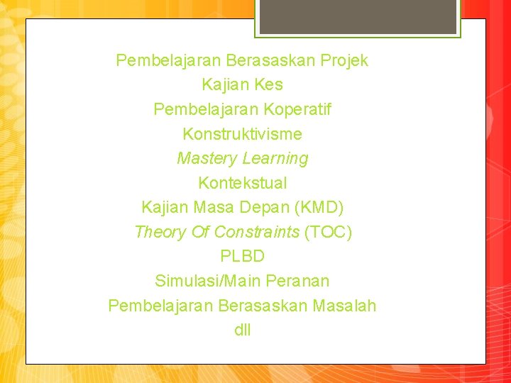 Pembelajaran Berasaskan Projek Kajian Kes Pembelajaran Koperatif Konstruktivisme Mastery Learning Kontekstual Kajian Masa Depan