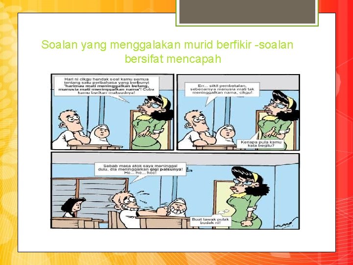 Soalan yang menggalakan murid berfikir -soalan bersifat mencapah 