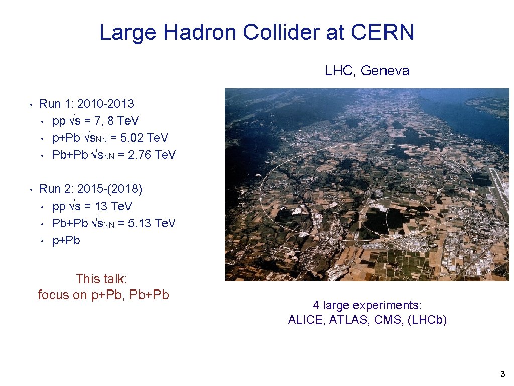 Large Hadron Collider at CERN LHC, Geneva • Run 1: 2010 -2013 • pp