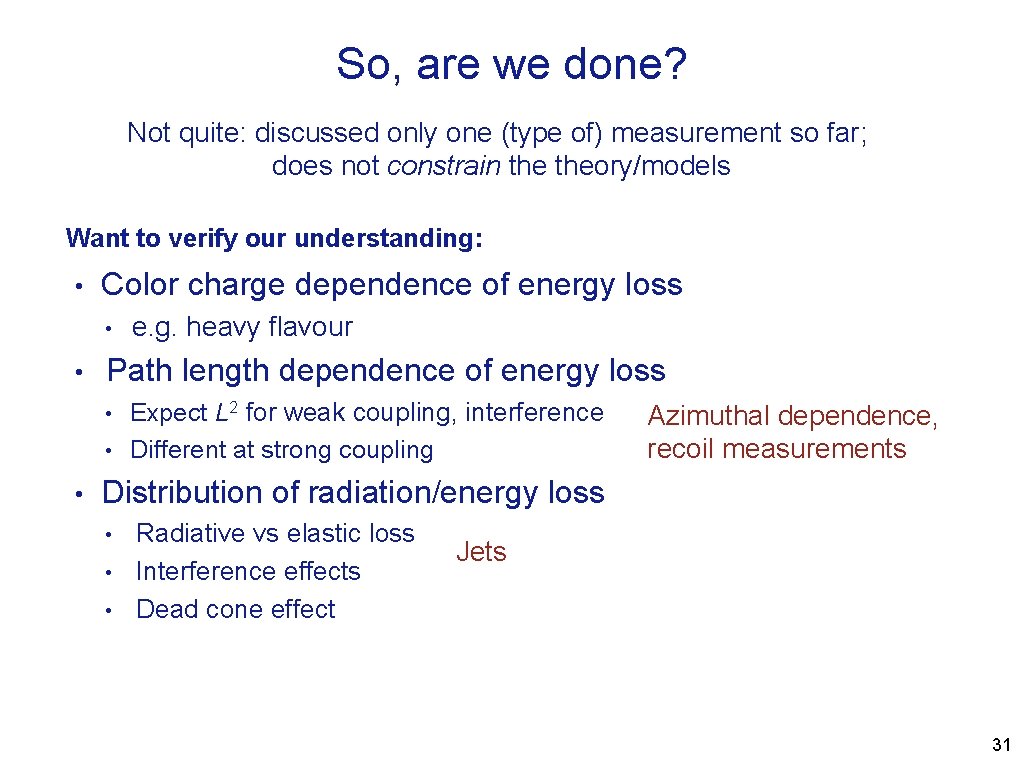 So, are we done? Not quite: discussed only one (type of) measurement so far;