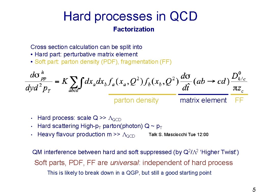 Hard processes in QCD Factorization Cross section calculation can be split into • Hard