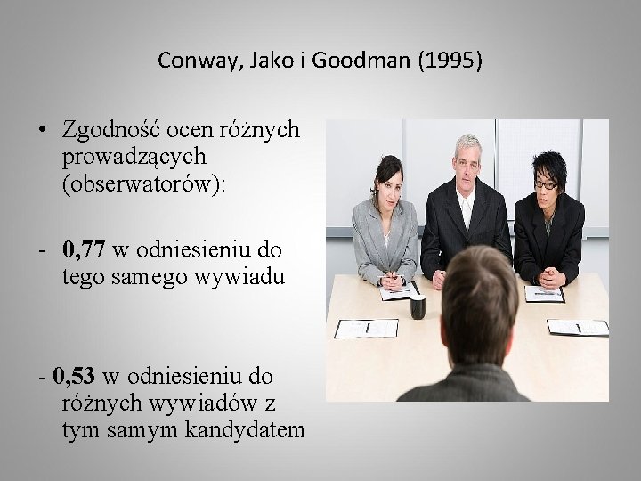 Conway, Jako i Goodman (1995) • Zgodność ocen różnych prowadzących (obserwatorów): - 0, 77