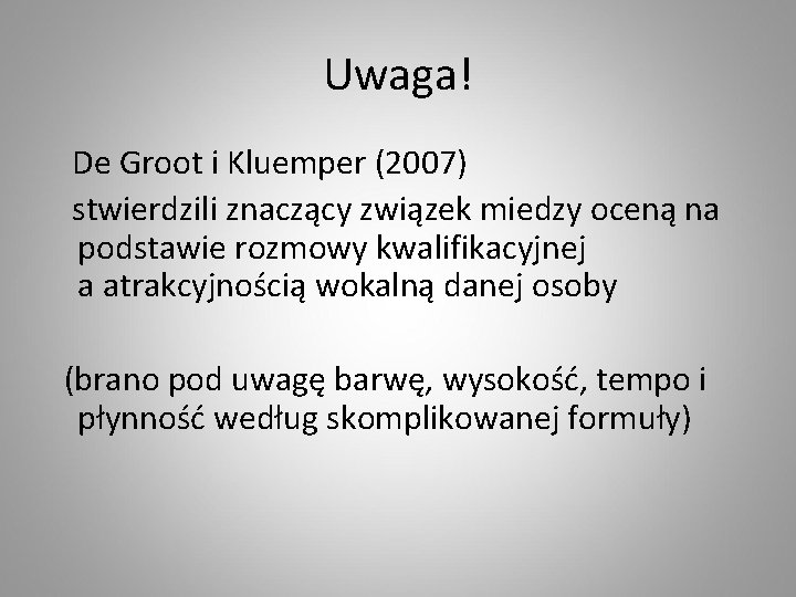 Uwaga! De Groot i Kluemper (2007) stwierdzili znaczący związek miedzy oceną na podstawie rozmowy