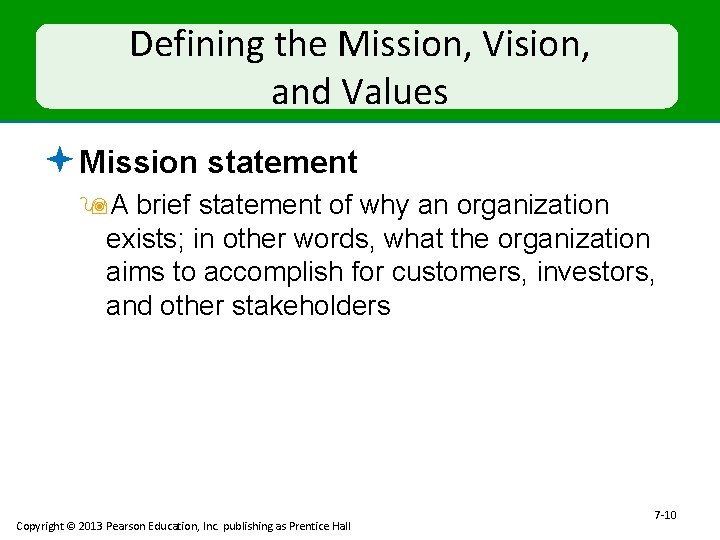 Defining the Mission, Vision, and Values ª Mission statement 9 A brief statement of