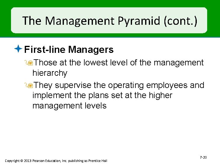 The Management Pyramid (cont. ) ª First-line Managers 9 Those at the lowest level