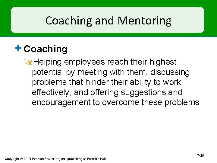 Coaching and Mentoring ª Coaching 9 Helping employees reach their highest potential by meeting