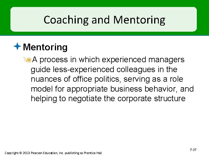 Coaching and Mentoring ª Mentoring 9 A process in which experienced managers guide less-experienced