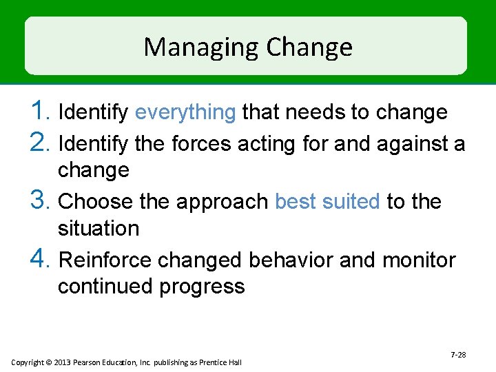 Managing Change 1. Identify everything that needs to change 2. Identify the forces acting