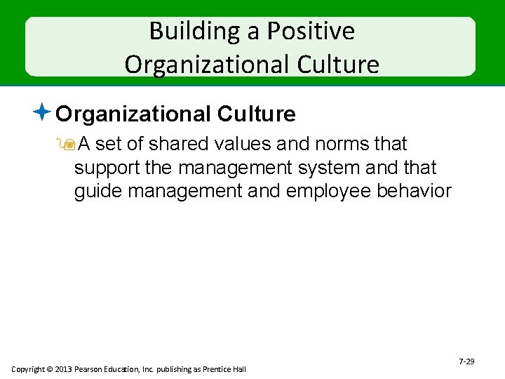 Building a Positive Organizational Culture ª Organizational Culture 9 A set of shared values