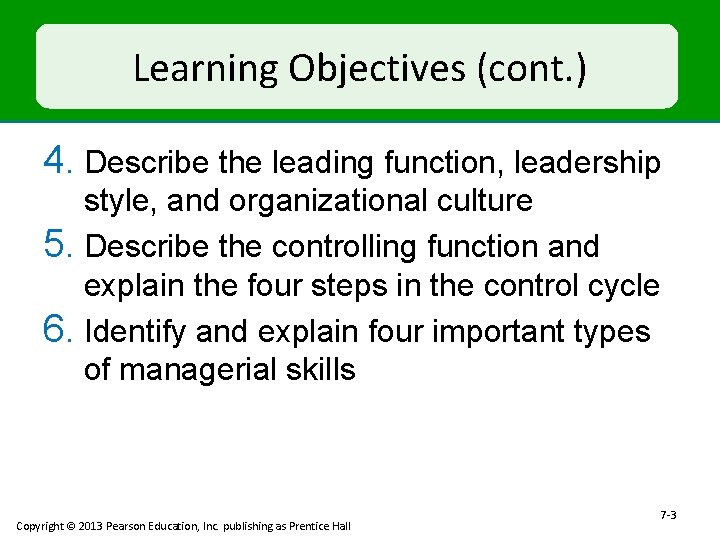 Learning Objectives (cont. ) 4. Describe the leading function, leadership style, and organizational culture