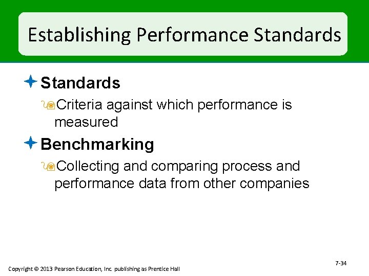 Establishing Performance Standards ª Standards 9 Criteria against which performance is measured ª Benchmarking